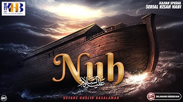 Kisah Nabi-Nabi #4: Nabi Nuh  عَلَیهِ‌ السَّلام  - Khalid Basalamah