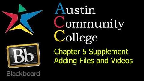 Blackboard in a Hurry [Chapter 5 Supplement] -  Adding Files and Videos in Blackboard