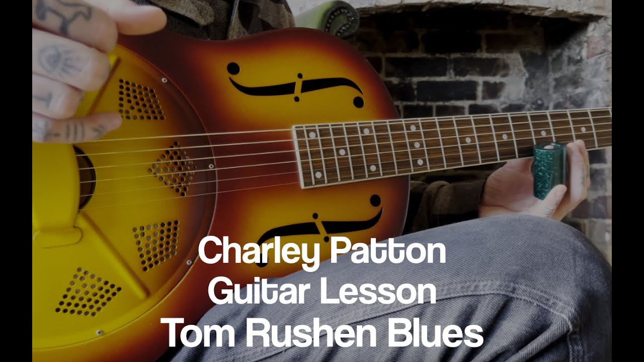 Charley Patton - Tom Rushen Blues - Guitar Lesson / Breakdown