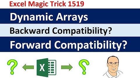 Excel Dynamic Arrays: Backward Compatibility? Forward Compatibility? What Happens? EMT 1519