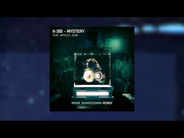 K-391, Wyclef Jean - Mystery (Mark Shakedown Remix) class=