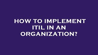 How to implement itil in an organization