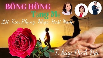 BÔNG HỒNG TẶNG MẸ- Lời: Kim Phụng-Nhạc: ns Hoài Nam- Tb: cs Đình Hội-MV: Kim Phụng.