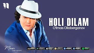 O'lmas Olloberganov - Holi dilam (Music Version)