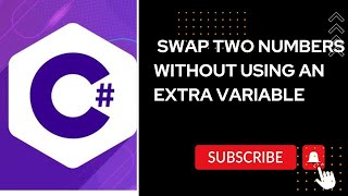Swap Two Numbers Without Using an Extra Variable | C# Programming Tutorial