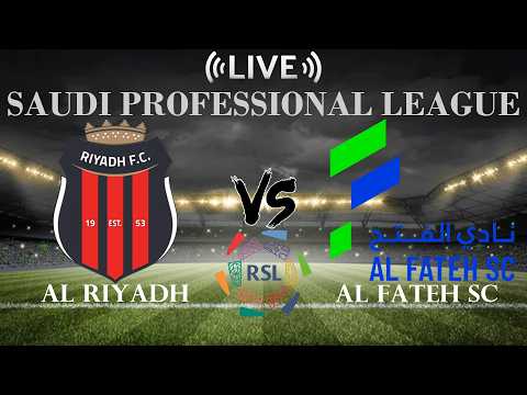 🔴Live Score Al Riyadh vs Al Fateh SC | Saudi Professional League