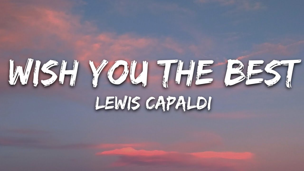 Lewis Capaldi - Wish You The Best (Lyrics) / 1 hour Lyrics Lewis Capaldi - Wish You The Best (Lyrics) / 1 hour Lyrics