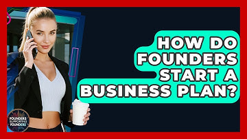 How Do Founders Start A Business Plan? - Founders Supporting Founders