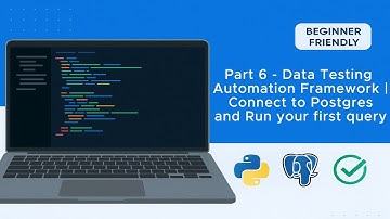 Part 6- Data Testing Automation Framework | Connect to Postgres and Run your first query
