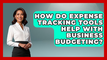 How Do Expense Tracking Tools Help With Business Budgeting? | All About SaaS Finance News