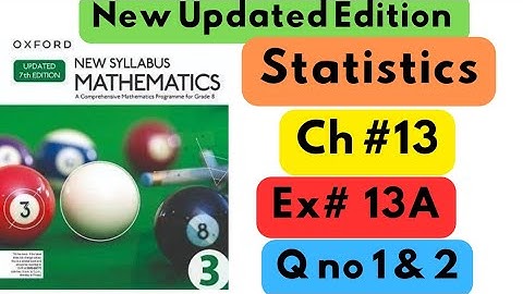 D3, Updated New Edition, Chapter no 1, Statistics, Exercise # 13A, Q no 1 & 2.