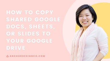 How to Copy Shared Google Docs, Sheets, or Slides to Your Google Drive | Anchor Design Co.