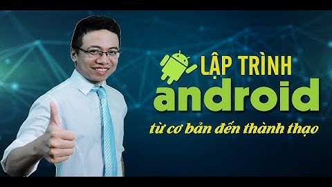 Lập trình Android từ cơ bản đến thành thạo  Vũ Quốc Tuấn