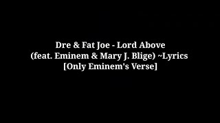 Lord Above - Dre & Fat Joe (ft. Eminem & Mary J. Blige) [Only Eminems Verse - Lyrics]