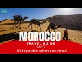 Morocco travel guide 2023  unforgettable adventures await morocco