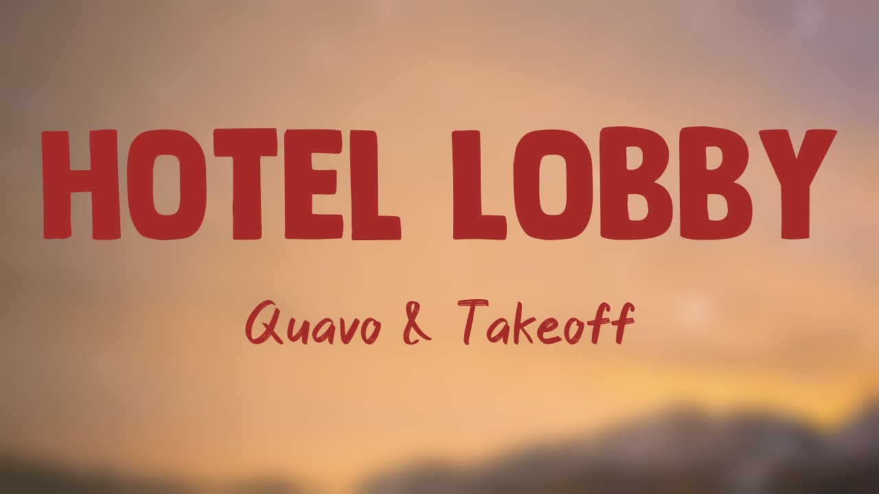 Hotel Lobby (Unc And Phew) - Quavo & Takeoff (Lyrics Video) 🦠