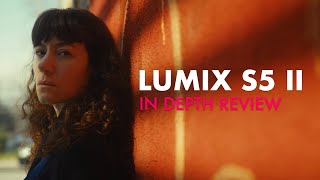 LUMIX S5 II - In depth review & cinematic sample footage