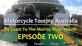 Motorcycle Touring Australia - By Coast to the Murray River Mouth Ep2