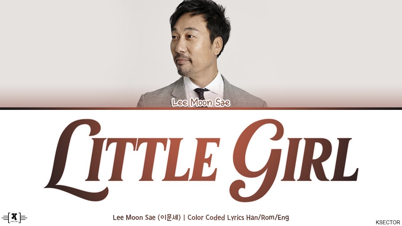 Lee Moon Sae (이문세) - Little Girl (소녀) Lyrics [Color Coded Han/Rom/Eng] -  YouTube