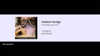 Flatfoot Vertigo - Jane Selkye - I Gorgona - 06