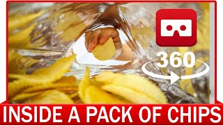 360° VR VIDEO - What happens inside a Pack of Chips - How chips see the world - VIRTUAL REALITY 3D