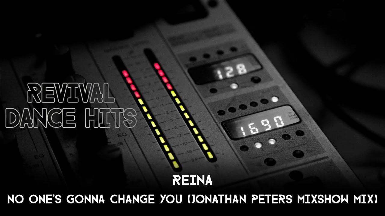 temozolomide Reina - No One's Gonna Change You (Jonathan Peters Mixshow Mix) [HQ]