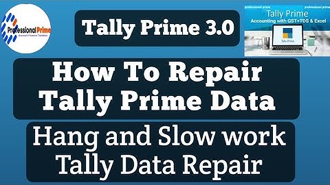 How To Repair Tally Prime Data | Hang And Slow Tally Data ko Repair  | tally prime 4.0