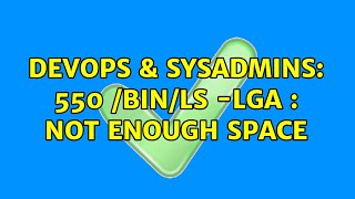 DevOps & SysAdmins: 550 /bin/ls -lgA : Not enough space