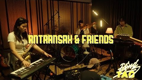 ANTRANSAX & FRIENDS - ĐỘNG TAG LIVE SESSION - SS01 | EP11