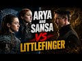 ARYA AND SANSA VS LITTLEFINGER | GAME OF THRONES