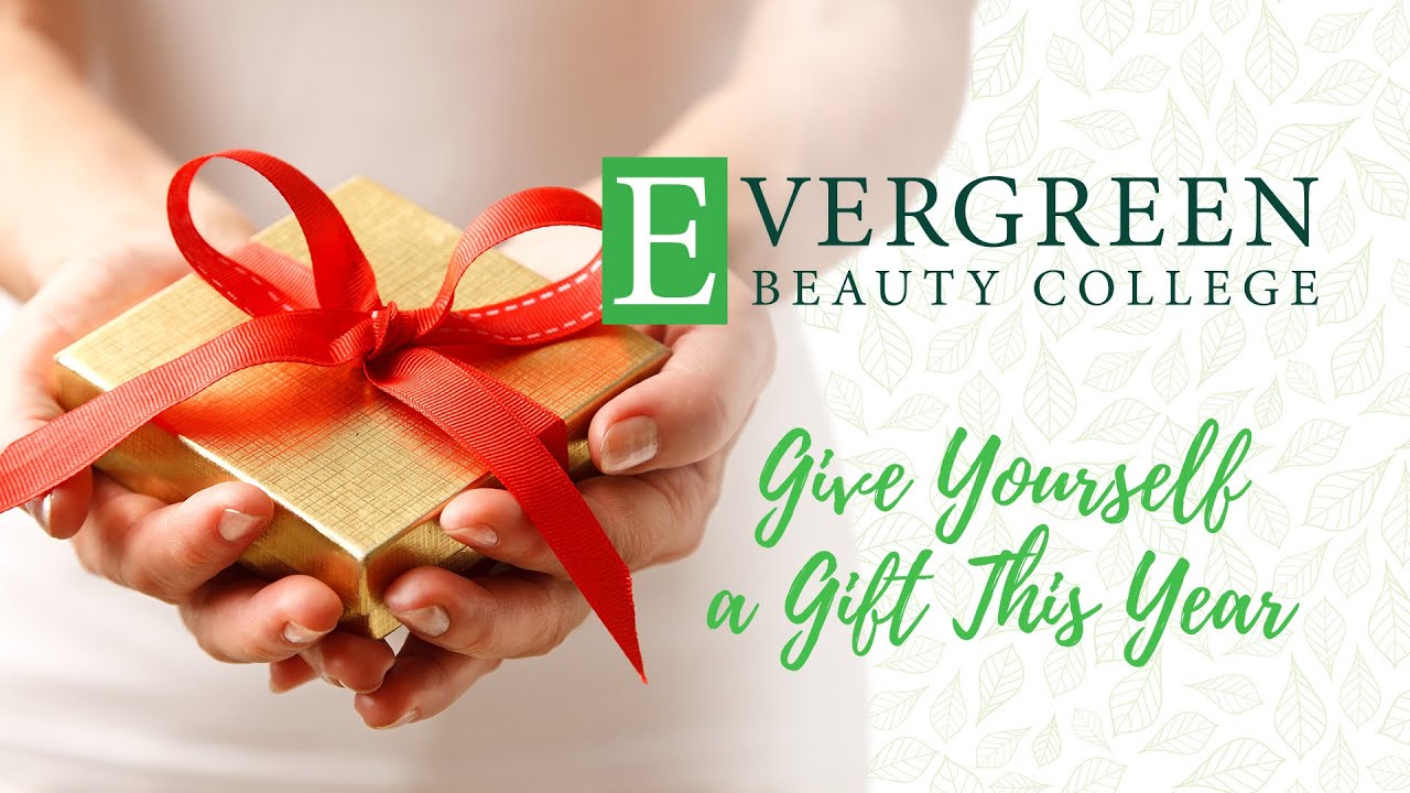 Gift Yourself a Beauty Education | Evergreen Beauty College