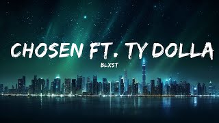Blxst - Chosen ft. Ty Dolla $ign & Tyga (Lyrics) girl you chosen |Top Version