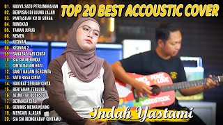 Indah Yastami Top 20 Best Akustik Terpopuler | Orang Yang Salah | Indah Yastami Full Album