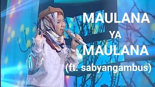 Nashwa - Maulana Ya Maulana (Ft. sabyangambus)