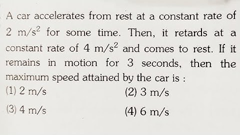 A car accelerates from rest at a constant rate of 2 m/s² for some time. Then, it retards at a const.