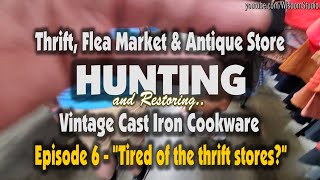 S1E06: Tired of the Thrift Stores? Episode 6: Hunting & Restoring Vintage Cast Iron Cookware