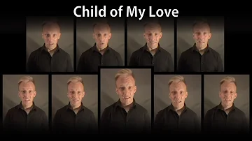 Child of My Love - New A Cappella Arrangement