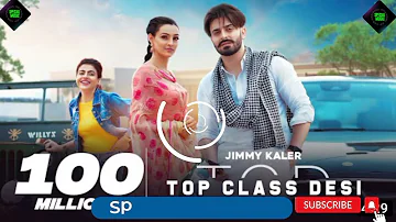 Top Class Desi | Jimmy Kaler | Gurlez Akhtar | Mista Baaz | Latest Punjabi Songs | New Punjabi Songs
