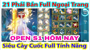 VLTK Mobile Lậu 21 Phái Mới - Open S1 Hôm Nay Bán Full Ngoại Trang , Võ Lâm Cày Cuốc