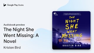The Night She Went Missing by Kristen Bird · Audiobook preview Net Worth