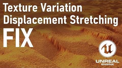 FIX - Texture Variation Displacement Stretching - UE5