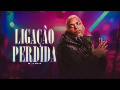“ LIGAÇÃO PERDIDA “ MC Gustta