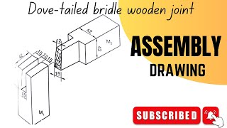Assembly drawing tutorial - DOVE-TAILED BRIDLE WOODEN JOINT - engineering drawing