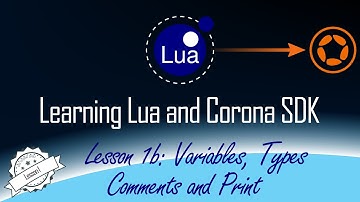 Learn Lua and Corona SDK: Lesson 1b - Variables, Types, Comments and Print()