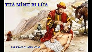 THÀ MÌNH BỊ LỪA _ LM PHANXICO XAVIER TRẦN QUẢNG, DCCT