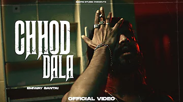 EMIWAY - CHHOD DALA (OFFICIAL MUSIC VIDEO) (EXPLICIT) (Prod by Logan Jessy)