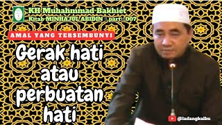 Gerak hati atau perbuatan hati ‼️ Kitab MINHAJUL ABIDIN ‼️ part : 007 (Guru Bakhiet)