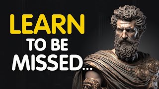 Learn to be missed | Stoicism