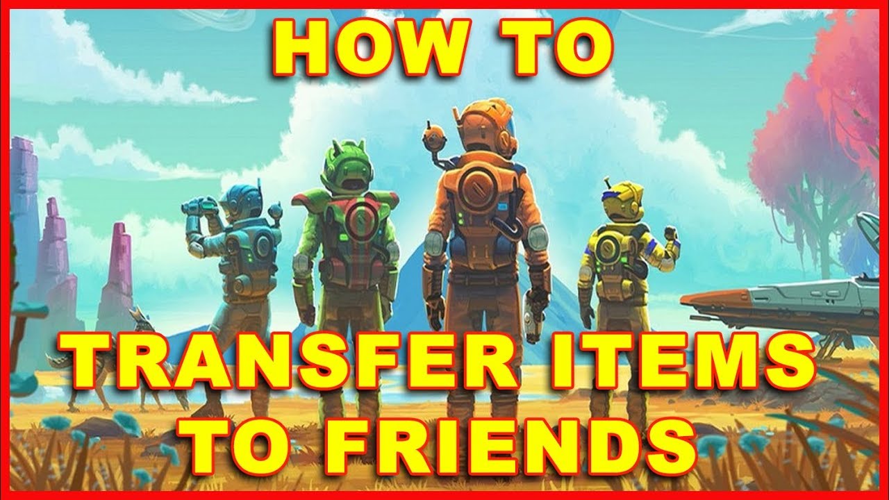 No Man'S Sky: How To Give Items To Friends \U0026 Other Players (No Man'S Sky Next)