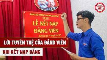Lời Tuyên Thệ Của Đảng Viên Khi Kết Nạp Đảng | THƯ VIỆN PHÁP LUẬT